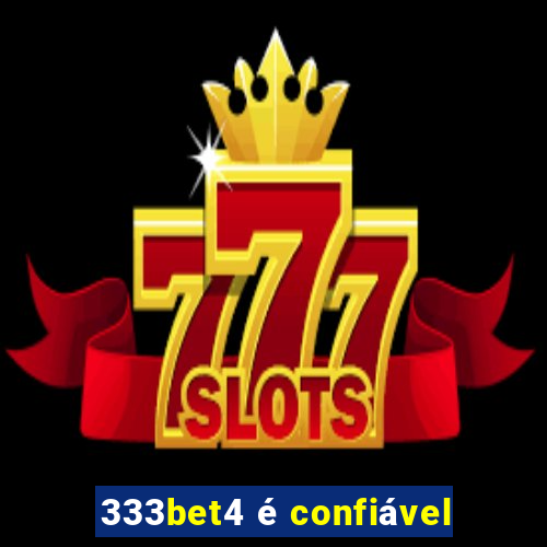 333bet4 é confiável
